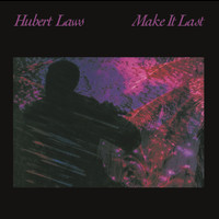 Hubert Laws - Make It Last
