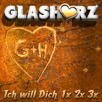 Glasherz - Ich will dich 1x 2x 3x