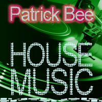 Patrick Bee - House Music