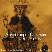 Secret Empire Orchestra - Liber Augustalis (Inspired from the Illuminated Life of Federico II the Svevian)