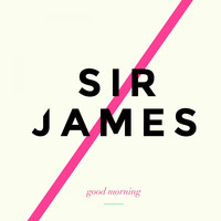 Sir James - Good Morning