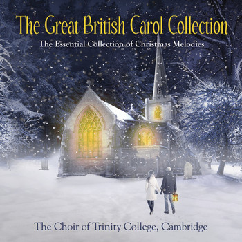 The Choir of Trinity College, Cambridge - The Great British Carol Collection