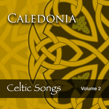 Celtic Spirit - Caledonia: Celtic Songs, Vol. 2