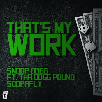 Snoop Dogg - That's My Work (feat. Tha Dogg Pound & Soopafly) - Single