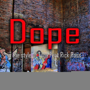 Dope - Dope (In The Style Of Tyga feat. Rick Ross) - Single