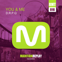 D.R.P.Q - You & Me