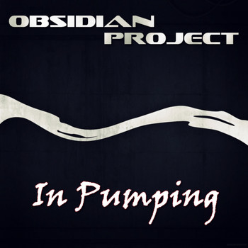 Obsidian Project - In Pumping