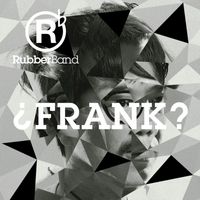 RubberBand - FRANK?