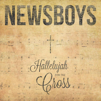 Newsboys - Hallelujah for the Cross