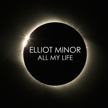 Elliot Minor - All My Life