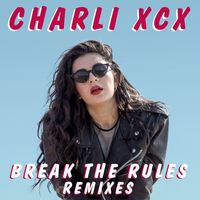 Charli XCX - Break the Rules (Remixes)