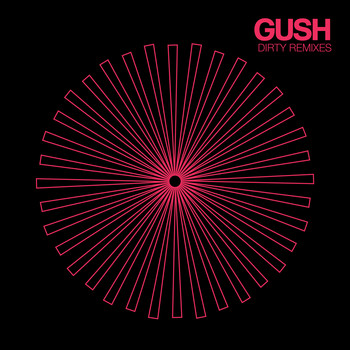 Gush / - Dirty Attitude (Remixes) - EP