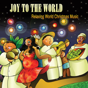 Various Artists - Joy to the World: Relaxing World Christmas Music