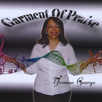 Yvonne George - Garment of Praise