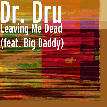 Big Daddy - Leaving Me Dead (feat. Big Daddy)