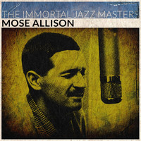 Mose Allison - The Immortal Jazz Masters