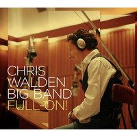 Chris Walden Big Band - Full-On!