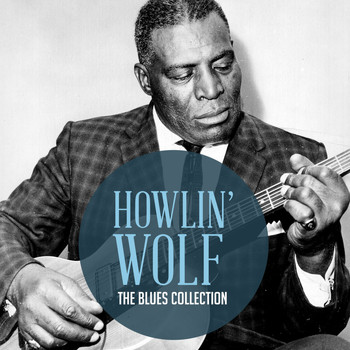 Howlin' Wolf - The Classic Blues Collection: Howlin' Wolf