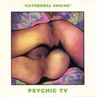 Psychic TV - Cathedral Engine