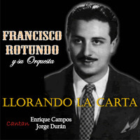 Francisco Rotundo - Llorando la Carta