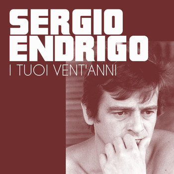 Sergio Endrigo - I tuoi vent'anni