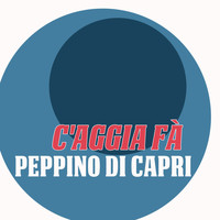 Peppino Di Capri - C'aggia fà