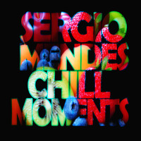 Sergio Mendes - Sergio Mendes Chill Moments