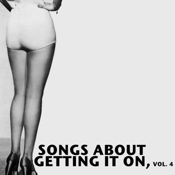 Various Artists - Songs About Getting It on, Vol. 4