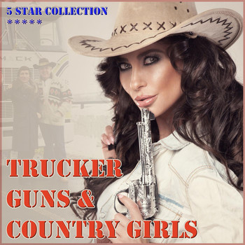 Various Artists - Trucker, Guns & Country Girls