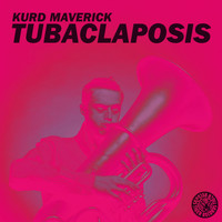 Kurd Maverick - Tubaclaposis