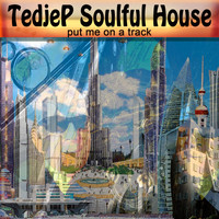 Tedjep Soulful House - Put Me On a Track