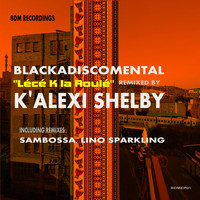 Blackadiscomental - Lécé k la roulé (Remixed By K' Alexi Shelby)