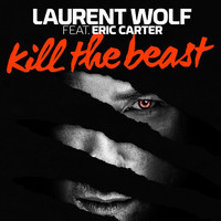 Laurent Wolf feat. Eric Carter - Kill the Beast