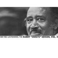 Harry "Sweets" Edison - We're Listening to Harry "Sweets" Edison, Vol. 4