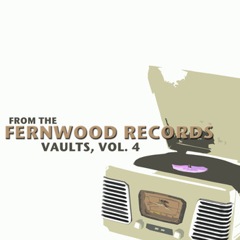 Various Artists - From the Fernwood Records Vaults, Vol. 4