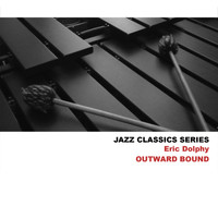 Eric Dolphy - Jazz Classics Series: Outward Bound
