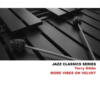 Terry Gibbs - Jazz Classics Series: More Vibes on Velvet