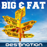Big & Fat - Destination