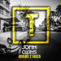 John Okins - Miami 2 Ibiza