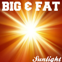 Big & Fat - Sunlight