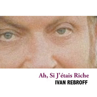 Ivan Rebroff - Ah, Si J'étais Riche