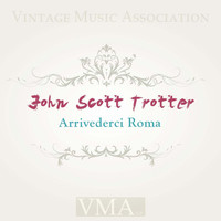 John Scott Trotter - Arrivederci Roma