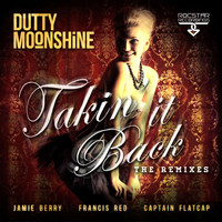 Dutty Moonshine - Takin' It Back (The Remixes)