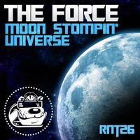 The Force - MOONSTOMPIN/UNIVERSE