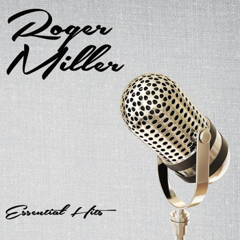Roger Miller - Essential Hits