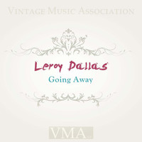Leroy Dallas - Going Away