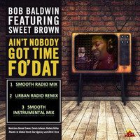 Bob Baldwin - Ain't Nobody Got Time Fo' Dat