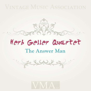 Herb Geller Quartet - The Answer Man