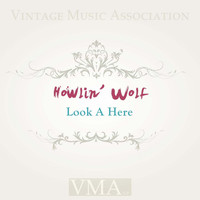Howlin Wolf - Look a Here
