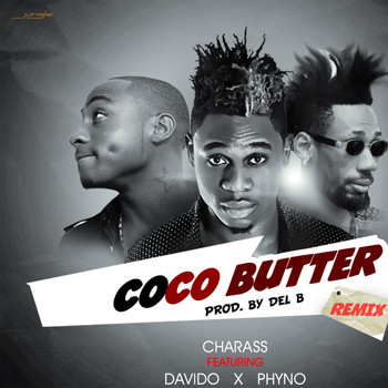 Charass feat. Davido and Phyno - Coco Butter (Remix)